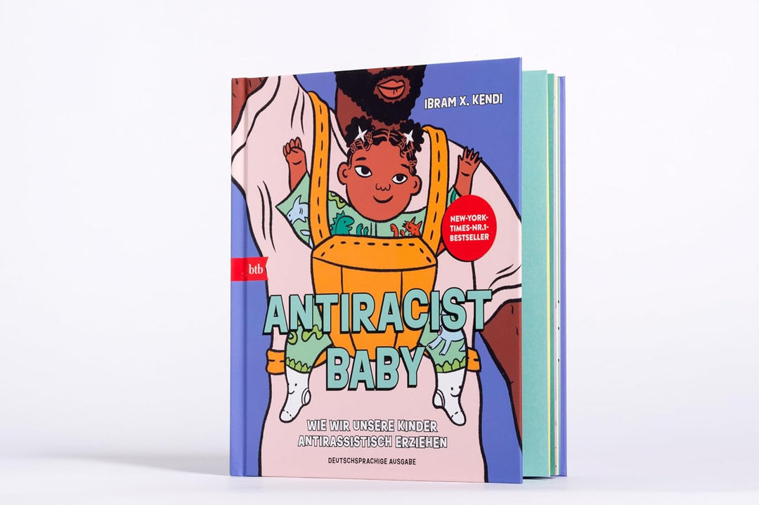 Antiracist Baby: Wie wir unsere Kinder antirassistisch erziehen - Deutschsprachige Ausgabe