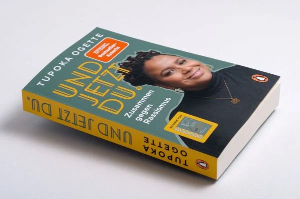 Und jetzt du.: Rassismuskritisch leben - Das neue Buch von SPIEGEL-Bestsellerautorin Tupoka Ogette