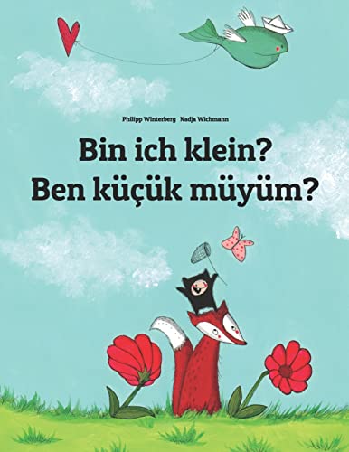 Bin ich klein? Ben küçük müyüm?: Kinderbuch Deutsch-Türkisch (zweisprachig)