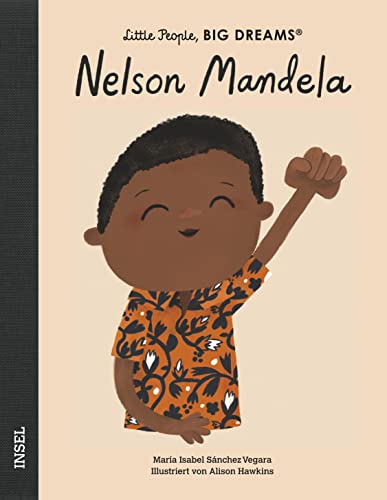 Nelson Mandela: Little People, Big Dreams. Deutsche Ausgabe | Kinderbuch ab 4 Jahre | Das perfekte Geschenk zur Einschulung