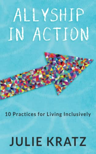 Allyship in Action: 10 Practices for Living Inclusively