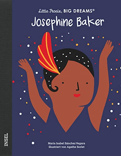 Josephine Baker: Little People, Big Dreams. Deutsche Ausgabe | Kinderbuch ab 4 Jahre