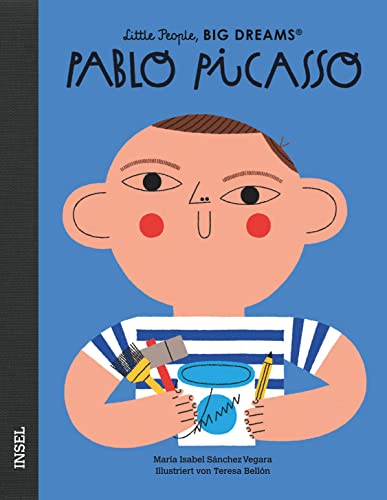 Pablo Picasso: Little People, Big Dreams. Deutsche Ausgabe | Kinderbuch ab 4 Jahre | Das perfekte Geschenk zur Einschulung