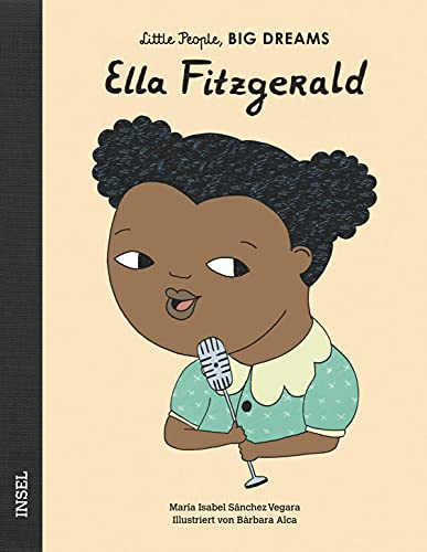 Ella Fitzgerald: Little People, Big Dreams. Deutsche Ausgabe | Kinderbuch ab 4 Jahre | Das perfekte Geschenk zur Einschulung