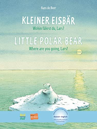 Kleiner Eisbär - Wohin fährst du, Lars? Little Polar Bear, Where are you going, Lars? / Deutsch-Englisch mit MP3-Hörbuch zum Herunterladen