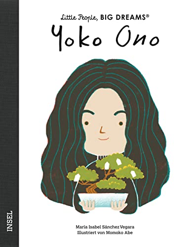Yoko Ono: Little People, Big Dreams. Deutsche Ausgabe | Kinderbuch ab 4 Jahre