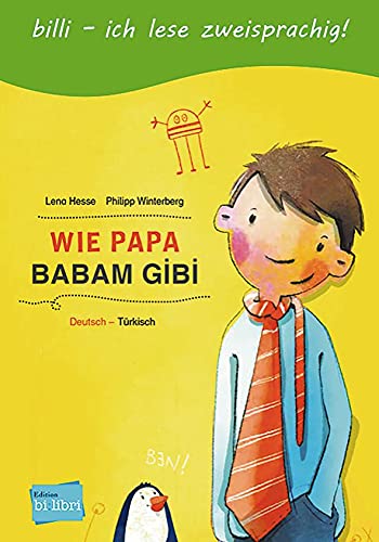 Wie Papa: Kinderbuch Deutsch-Türkisch