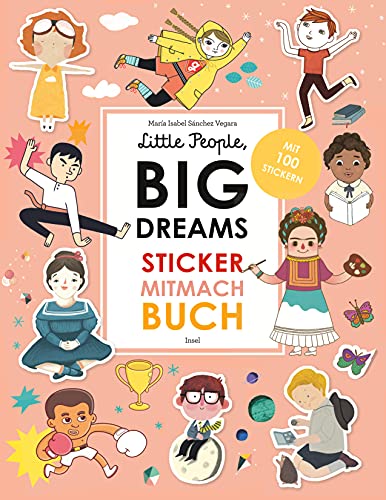 Little People, Big Dreams: Sticker-Mitmach-Buch: Das perfekte Geschenk zur Einschulung