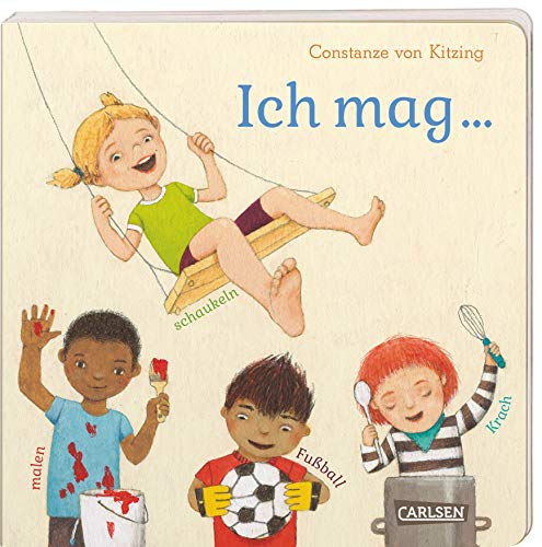 Ich mag ... schaukeln, malen, Fußball, Krach: Vielfalt-Bilderbuch ab 3 Jahren, in dem sich jedes Kind wiederfinden kann. Mit stabilen und flexiblen Seiten (Die Großen Kleinen)
