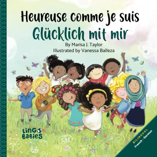 Heureuse comme je suis/ Glücklich mit mir: un livre pour les enfants bilingue (Français-Allemand) / ein zweisprachiges Kinderbuch (Französisch- Deutsch)