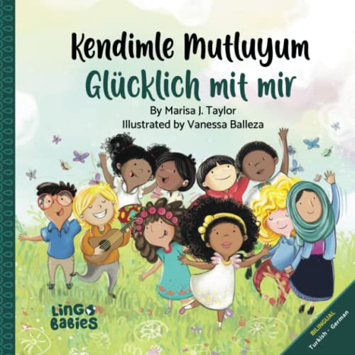 Kendimle Mutluyum/ Glücklich mit mir: (Türkisch Deutsch) zweisprachiges Kinderbuch/ (Türkçe – Almanca): İki dilli çocuk kitabı