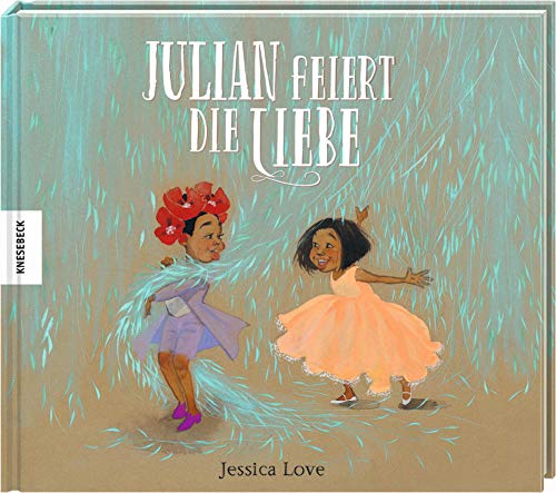 Julian feiert die Liebe: Vorlesebuch für Kinder ab 4 Jahren
