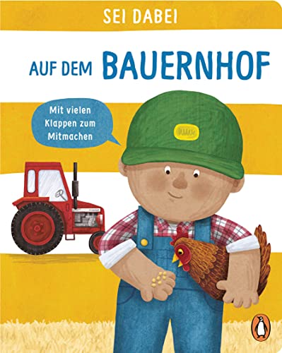 Sei dabei! - Auf dem Bauernhof: Pappbilderbuch mit vielen Klappen zum Mitmachen ab 2 Jahren (Die Sei dabei!-Reihe, Band 5)