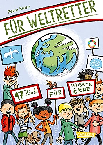 Für Weltretter: 17 Ziele für unsere Erde: Für eine nachhaltige Entwicklung | Menschenrechte, Umweltschutz, Gesundheit - die Agenda 2030. Für Kinder ab 8 Jahren.